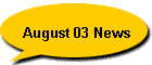 August 03 News